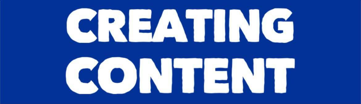 Header with the text: Creating content